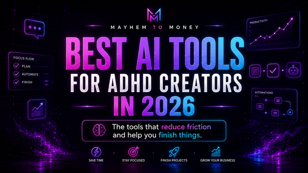 Best AI tools for ADHD creators in 2026, neon purple and pink Mayhem to Money blog banner about tools that reduce friction and help you finish things.